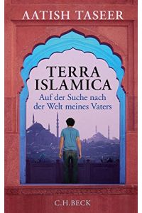 Terra Islamica : auf der Suche nach der Welt meines Vaters.   - Aus dem Engl. von Rita Seuß