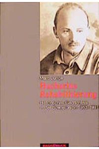 Bucharins Rehabilitierung  - Historisches Gedächtnis in der Sowjetunion 1953-1991. Mit einem Dokumentenanhang