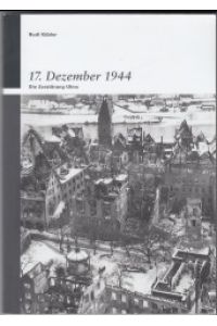 17. Dezember 1944 : die Zerstörung UIms.   - Stadtarchiv Ulm: Kleine Reihe des Stadtarchivs Ulm 13.