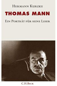 Thomas Mann : ein Portrait für seine Leser.   - Beck'sche Reihe ; 2459