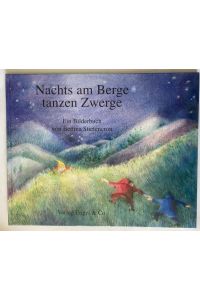 Nachts am Berge tanzen Zwerge - Ein Bilderbuch