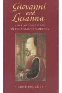 Giovanni and Lusanna.   - Love and Marriage in Renaissance Florence.