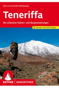 Teneriffa. 85 Touren mit GPS-Tracks  - Die schönsten Küsten- und Bergwanderungen