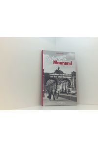 Mensch Mannem!: Geschichten und Anekdoten aus dem alten Mannheim  - Geschichten und Anekdoten aus Mannheim vom 19. Jahrhundert bis heute