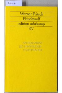 Fleischwolf. Gefecht. [= edition suhrkamp, 1650]