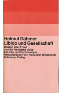 Libido und Gesellschaft. Studien über Freud und die Freudsche Linke.