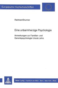 Eine unbarmherzige Psychologie  - Anmerkungen zur Familien- und Gerontopsychologie Ursula Lehrs