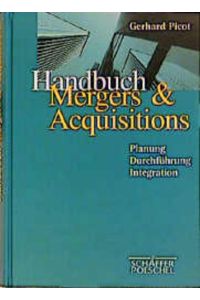 Handbuch Mergers & Acquisitions  - Planung, Durchführung, Integration