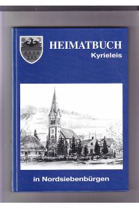 Heimatbuch der Gemeinde Kyrieleis in Nordsiebenbürgen  - Band 19 Schriften der Siebenbürgisch-Sächsischen Stiftung