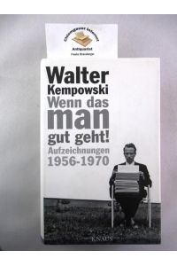 Wenn das man gut geht! : Aufzeichnungen 1956 - 1970.   - Herausgegeben von Dirk Hempel.