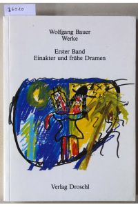 Einakter und frühe Dramen. (Wolfgang Bauer, Werke in sieben Bänden: Erster Band)  - Hrsg. v. Gerhard Melzer. Mit e. Nachw. v. Manfred Mixner.