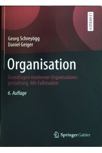 Organisation : Grundlagen moderner Organisationsgestaltung ; mit Fallstudien.