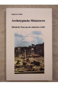 Archetypische Miniaturen: Klassische Texte aus der römischen Antike.