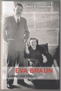 Eva Braun. Leben mit Hitler