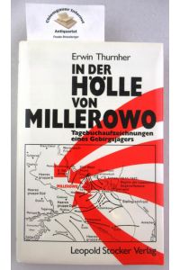 In der Hölle von Millerowo : Tagebuchaufzeichnungen eines Gebirgsjägers.   - Erläutert und herausgegeben von Georg Schaller.