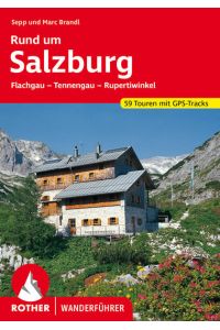 Rund um Salzburg. 59 Touren. Mit GPS-Tracks  - Flachgau - Tennengau - Rupertiwinkel
