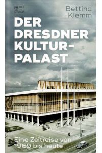 Der Dresdner Kulturpalast Eine Zeitreise von 1969 bis heute