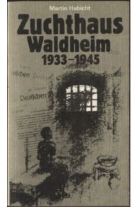 Zuchthaus Waldheim 1933 - 1945 Haftbedingungen und antifaschistischer Kampf  - Schriftenreihe Geschichte