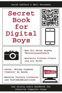 Secret Book for Digital Boys: Das einzig wahre Handbuch für kreative Computer-Jungs  - Das einzig wahre Handbuch für kreative Computer-Jungs