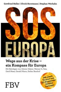 SOS Europa: Wege aus der Krise – Ein Kompass für Europa: Wege aus der Krise - Ein Kompass für Europa. Mit e. Vorw. v. EU-Kommissar Günther Oettinger  - Wege aus der Krise – Ein Kompass für Europa