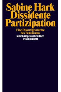 Dissidente Partizipation : eine Diskursgeschichte des Feminismus.   - Suhrkamp-Taschenbuch Wissenschaft ; 1753