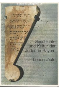Geschichte und Kultur der Juden in Bayern - Lebensläufe.   - Aus der Reihe: Veröffentlichungen zur bayerischen Geschichte und Kultur, Nr. 18.