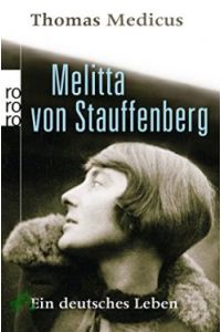 Melitta von Stauffenberg : ein deutsches Leben / Thomas Medicus