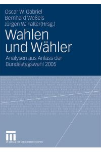 Wahlen und Wähler  - Analysen aus Anlass der Bundestagswahl 2005
