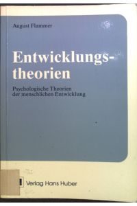 Entwicklungstheorien : psychol. Theorien d. menschl. Entwicklung.   - Huber-Psychologie-Lehrbuch