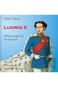 Ludwig II  - A king straight out of a fairy tale