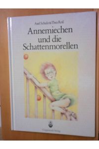 Annemiechen und die Schattenmorellen  - Axel Schulz & Thea Ross