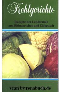 Kohlgerichte  - Rezepte der Landfrauen aus Dithmarschen und Eiderstedt