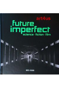 Future Imperfect :  - Science - Fiction - Film. Retrospektive der Berlinale 2017.