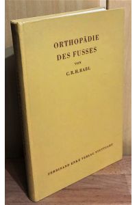Orthopädie des Fusses von Carl Rabl : zugleich vierte Auflage von Orthopädische Schuhe und Stützeinlagen zur Behandlung von Fehlern der Füße und Beine.