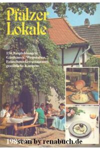 Pfälzer Lokale 1986/87  - 150 Empfelhlungen: Gasthäuser, Weinstuben, Feinschmeckerrestaurants, gemütliche Kneipen