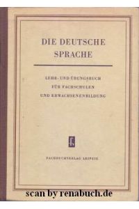 Die deutsche Sprache  - Lehr- und Übungsbuch für Fachschulen und Erwachsenenbildung