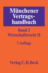 Münchener Vertragshandbuch Bd. 3: Wirtschaftsrecht II