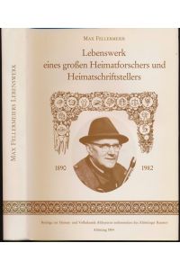 Max Fellermeier - Lebenswerk eines großen Heimatforschers und Heimatschriftstellers.