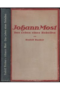 Johann Most. Das Leben eines Rebellen. Mit Vorwort von Alexander Berkman