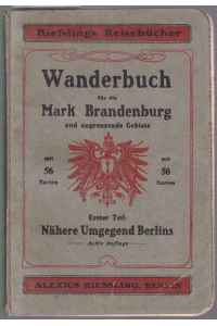 Wanderbuch für die Mark Brandenburg und angrenzende Gebiete. Erster Teil: Nähere Umgegend Berlins. Mit 14 Karten.