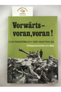 Vorwärts, voran, voran! : Das Panzerbuch der Waffen-SS.   - Zeitgeschichte im Bild