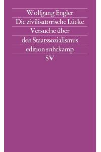 Die zivilisatorische Lücke: Versuche über den Staatssozialismus (edition suhrkamp)