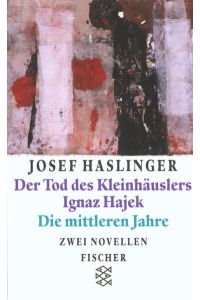 Der Tod des Kleinhäuslers Ignaz Hajek/Die mittleren Jahre: Zwei Novellen