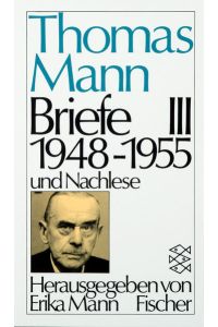 Briefe III 1948-1955 und Nachlese (Thomas Mann, Briefe in drei Bänden (Taschenbuchausgabe), Band 3)