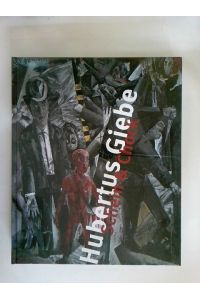 Hubertus Giebe - Schein & Chock : eine Ausstellung der Städtischen Galerie Dresden, Kunstsammlung.   - herausgegeben von Gisbert Porstmann und Carolin Quermann