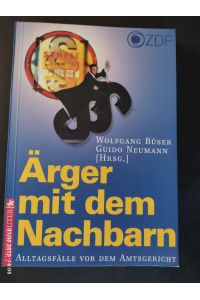 Ärger mit dem Nachbarn : [Alltagsfälle vor dem Amtsgericht].   - [ZDF]. Wolfgang Büser ; Guido Neumann (Hrsg.) / Streit um Drei