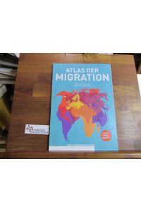 Atlas der Migration : Daten und Fakten über Menschen in Bewegung.   - Rosa Luxemburg Stiftung ; Herausgegeben von Johanna Bussemer, Franziska Albrecht, Dorit Riethmüller, Christian Jakob