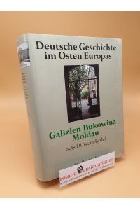 Deutsche Geschichte im Osten Europas ; Galizien, Bukowina, Moldau