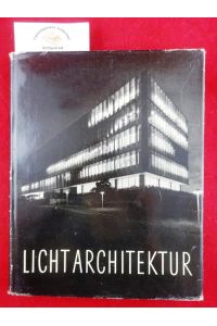 Lichtarchitektur : Licht und Farbe als raumgestaltende Elemente.   - Idee und Gestaltung der Bildfolge von Wassili Luckhardt.