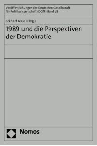 1989 und die Perspektiven der Demokratie (Veröffentlichungen der Deutschen Gesellschaft für Politikwissenschaft)